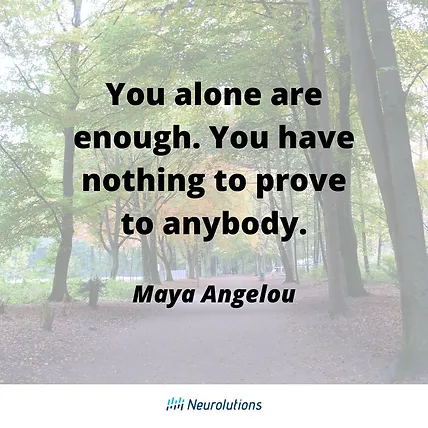quote from maya angelou: you alone are enough. you have nothing to prove to anybody