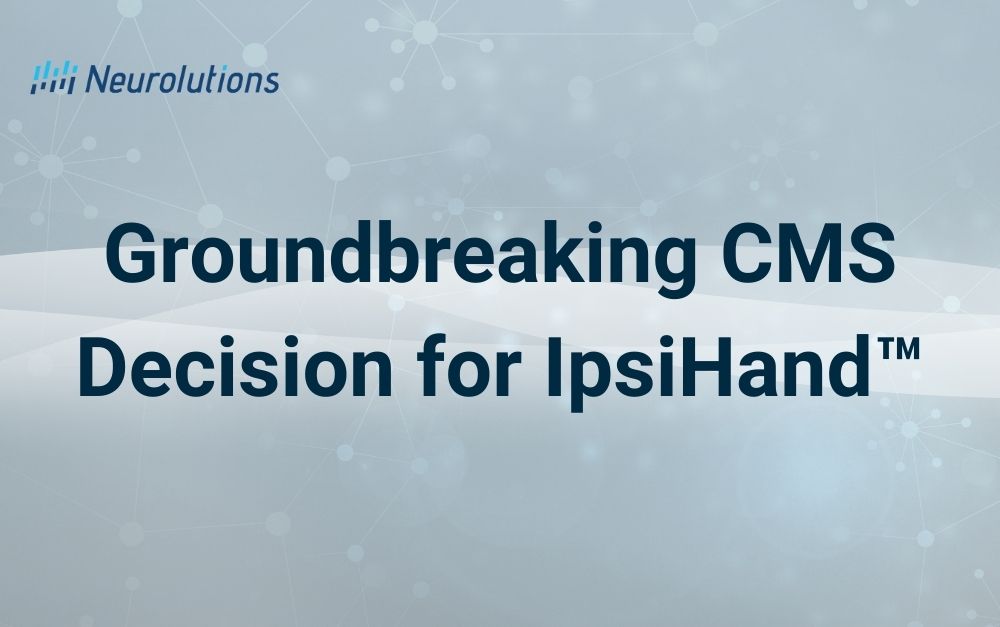 Neurolutions, Inc. Announces Groundbreaking CMS Decision for IpsiHand™